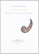 La mujer que mira : crónicas de la cultura cortés