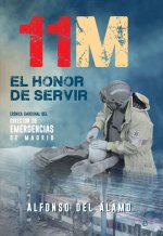 11-M : el honor de servir: crónica emocional del director de Emergencias de Madrid
