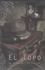 EL TOPO, EL DESERTOR Y EL TRAIDOR