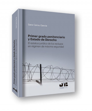 Primer grado penitenciario y estado de derecho: El estatus jurídico de los reclusos en régimen de máxima seguridad