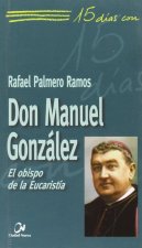 Don Manuel González : el obispo de la eucaristía