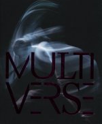 Multiverse - Art, Dance, Design, Technology - The Emergent Creation