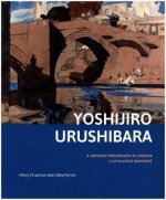 Yoshijirō Urushibara: A Japanese Printmaker in London: A Catalogue Raisonné