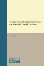 Colonial Taiwan: Negotiating Identities and Modernity Through Literature