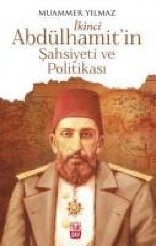 Ikinci Abdülhamitin Sahsiyeti ve Politikasi