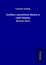 Schillers sämmtliche Werke in zwölf Bänden