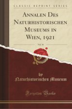 Annalen des Naturhistorischen Museums in Wien, 1921, Vol. 34 (Classic Reprint)