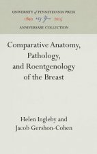 Comparative Anatomy, Pathology, and Roentgenology of the Breast