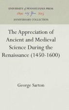 Appreciation of Ancient and Medieval Science During the Renaissance (1450-1600)