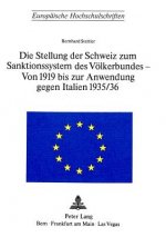 Die Stellung der Schweiz zum Sanktionssystem des Voelkerbundes- von 1919 bis zur Anwendung gegen Italien 1935/36