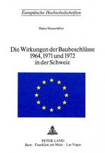 Die Wirkungen der Baubeschluesse 1964, 1971 und 1972 in der Schweiz