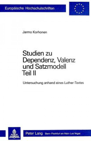 Studien Zu Dependenz, Valenz Und Satzmodell