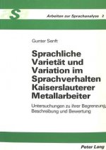Sprachliche Varietaet und Variation im Sprachverhalten Kaiserslauterer Metallarbeiter