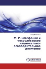 M. R. Shtefanik i chehoslovackoe nacional'no-osvoboditel'noe dvizhenie