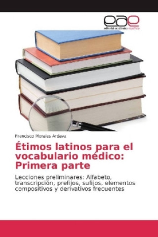 Étimos latinos para el vocabulario médico: Primera parte