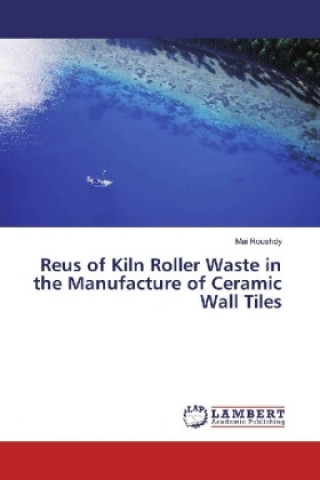 Reus of Kiln Roller Waste in the Manufacture of Ceramic Wall Tiles