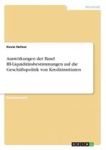 Auswirkungen der Basel III-Liquiditätsbestimmungen auf die Geschäftspolitik von Kreditinstituten