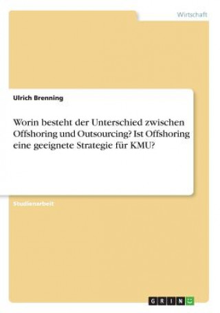 Worin besteht der Unterschied zwischen Offshoring und Outsourcing? Ist Offshoring eine geeignete Strategie für KMU?