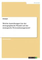 Welche Auswirkungen hat der demographische Wandel auf das strategische Personalmanagement?