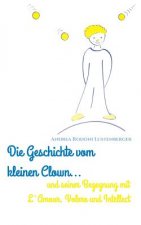 Geschichte Vom Kleinen Clown Und Seiner Begegnung Mit l'Amour, Volere Und Intellect