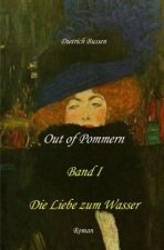 Out of Pommern - Band I: Die Liebe zum Wasser