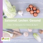 LCHF pur: Saisonal. Lecker. Gesund - März & April