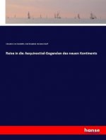 Reise in die Aequinoctial-Gegenden des neuen Kontinents