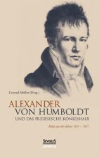 Alexander von Humboldt und das Preussische Koenigshaus