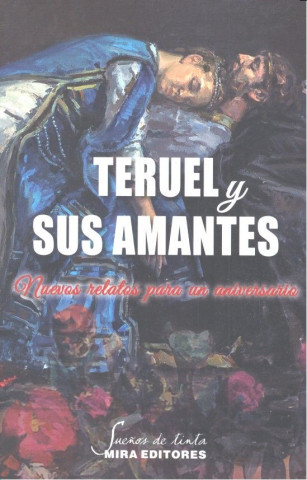 Teruel y sus amantes. Nuevos relatos para un aniversario