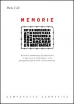 Memorie. Racconti e testimonianze di sopravvissuti ai lager nazisti, di partigiani e altri protagonisti della seconda guerra mondiale