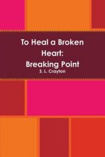 To Heal a Broken Heart: Breaking Point