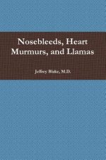 Nosebleeds, Heart Murmurs, and Llamas