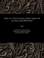 Diary of a Tour in Greece, Turkey, Egypt, and the Holy Land