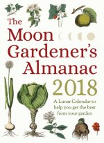 Moon Gardener's Almanac: A Lunar Calendar to Help You Get the Best From Your Garden