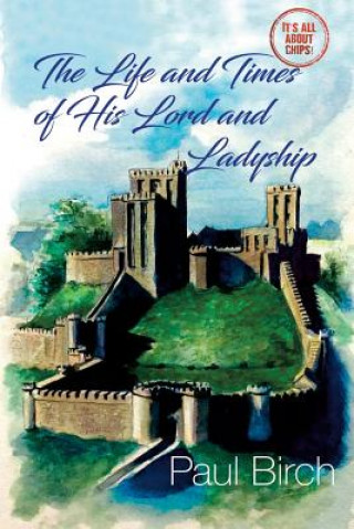 Life and Times of His Lord and Ladyship