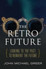 The Retro Future: Looking to the Past to Reinvent the Future