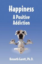 HAPPINESS A POSITIVE ADDICTION