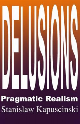 DELUSIONS - PRAGMATIC REALISM