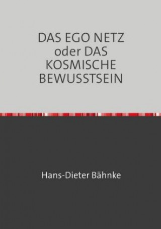 DAS EGO NETZ oder DAS KOSMISCHE BEWUSSTSEIN