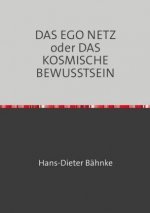 DAS EGO NETZ oder DAS KOSMISCHE BEWUSSTSEIN