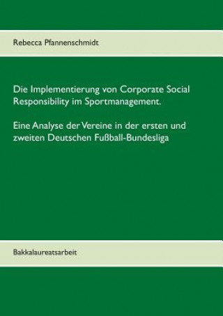 Implementierung von Corporate Social Responsibility im Sportmanagement. Eine Analyse der Vereine in der ersten und zweiten Deutschen Fussball-Bundesli