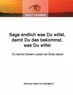 Sage endlich was Du willst, damit Du das bekommst, was Du willst