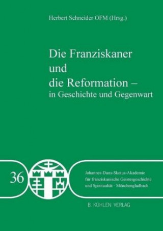 Die Franziskaner und die Reformation - in Geschichte und Gegegwart