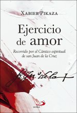 Ejercicio de amor : recorrido por el Cántico espiritual de san Juan de la Cruz