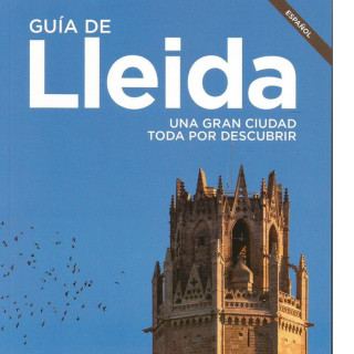 Guía de Lleida.: Una gran ciudad toda por descubrir.