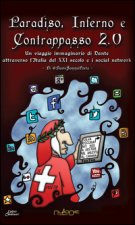 Paradiso, Inferno e Contrappasso 2.0. Il viaggio di Dante attraverso l'Italia del XXI secolo e i social network