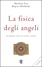 La fisica degli angeli. Un dialogo eretico tra scienza e spirito