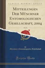 Mitteilungen Der Münchner Entomologischen Gesellschaft, 2004, Vol. 94 (Classic Reprint)
