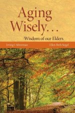 Aging Wisely... Wisdom Of Our Elders