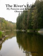 River's Edge, Fly Patterns and Streamside Observations